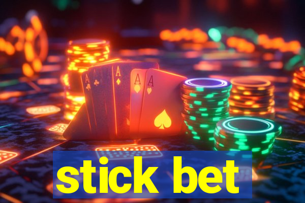 stick bet